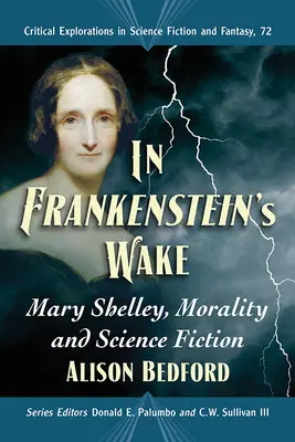Auf den Spuren Frankensteins: Mary Shelley, Moral und Science Fiction - In Frankenstein's Wake: Mary Shelley, Morality and Science Fiction