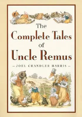 Die vollständigen Erzählungen von Onkel Remus - The Complete Tales of Uncle Remus