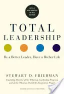 Total Leadership: Eine bessere Führungskraft sein, ein reicheres Leben haben (mit neuem Vorwort) - Total Leadership: Be a Better Leader, Have a Richer Life (with New Preface)