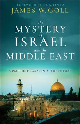 Das Geheimnis von Israel und dem Nahen Osten: Ein prophetischer Blick in die Zukunft - The Mystery of Israel and the Middle East: A Prophetic Gaze Into the Future