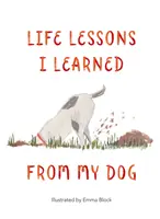 Lebenslektionen, die ich von meinem Hund gelernt habe - Life Lessons I Learned from my Dog