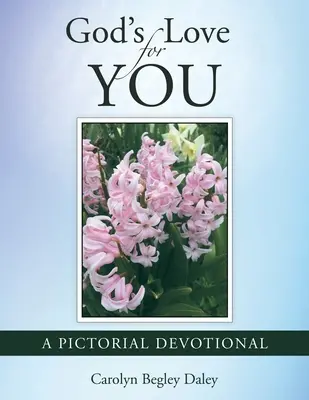 Gottes Liebe zu dir: Eine bildhafte Andacht - God's Love for You: A Pictorial Devotional