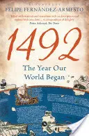 1492 - Das Jahr, in dem unsere Welt begann (Fernandez-Armesto Felipe (Universität von Notre Dame USA)) - 1492 - The Year Our World Began (Fernandez-Armesto Felipe (University of Notre Dame USA))