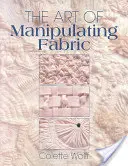 Die Kunst der Manipulation von Stoffen - The Art of Manipulating Fabric