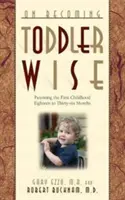 Auf dem Weg zum klugen Kleinkind: Von den ersten Schritten bis zum Töpfchentraining - On Becoming Toddlerwise: From First Steps to Potty Training