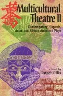 Multikulturelles Theater - Band 2: Zeitgenössische hispanische, asiatische und afro-amerikanische Theaterstücke - Multicultural Theatre--Volume 2: Contemporary Hispanic, Asian, and African-American Plays