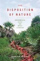Die Disposition der Natur: Umweltkrisen und Weltliteratur - The Disposition of Nature: Environmental Crisis and World Literature