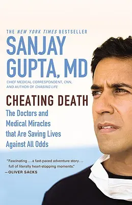 Dem Tod ein Schnippchen schlagen: Die Ärzte und medizinischen Wunder, die gegen alle Widrigkeiten Leben retten - Cheating Death: The Doctors and Medical Miracles That Are Saving Lives Against All Odds