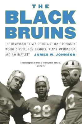 Die schwarzen Bruins: Das bemerkenswerte Leben von Jackie Robinson, Woody Strode, Tom Bradley, Kenny Washington und Ray Bartlett von der UCLA - The Black Bruins: The Remarkable Lives of UCLA's Jackie Robinson, Woody Strode, Tom Bradley, Kenny Washington, and Ray Bartlett