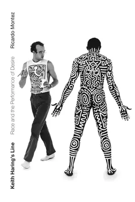 Die Linie von Keith Haring: Ethnie und die Performance des Begehrens - Keith Haring's Line: Race and the Performance of Desire