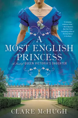 Eine höchst englische Prinzessin: Ein Roman über die Tochter von Königin Victoria - A Most English Princess: A Novel of Queen Victoria's Daughter
