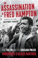 Die Ermordung von Fred Hampton: Wie das FBI und die Polizei von Chicago einen Black Panther ermordeten - The Assassination of Fred Hampton: How the FBI and the Chicago Police Murdered a Black Panther