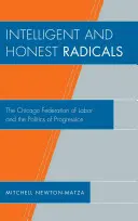 Intelligente und ehrliche Radikale: Die Chicago Federation of Labor und die Politik des Fortschritts - Intelligent and Honest Radicals: The Chicago Federation of Labor and the Politics of Progression