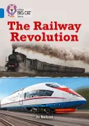 Collins Big Cat - Die Eisenbahnrevolution: Band 16/Sapphire - Collins Big Cat - The Railway Revolution: Band 16/Sapphire