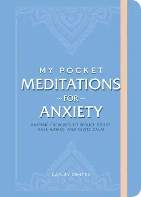Meine Taschenmeditationen gegen Ängste: Jederzeit verfügbare Übungen zum Stressabbau, zur Linderung von Sorgen und für mehr Gelassenheit - My Pocket Meditations for Anxiety: Anytime Exercises to Reduce Stress, Ease Worry, and Invite Calm