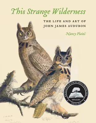 Diese seltsame Wildnis: Das Leben und die Kunst von John James Audubon - This Strange Wilderness: The Life and Art of John James Audubon