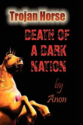 Trojanisches Pferd: Der Tod einer dunklen Nation - Trojan Horse: Death of a Dark Nation