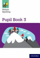 Nelson Spelling Pupil Book 3 Jahrgangsstufe 3/P4 - Nelson Spelling Pupil Book 3 Year 3/P4