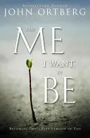 Ich, der ich sein will - Gottes beste Version von dir werden - Me I Want to Be - Becoming God's Best Version of You