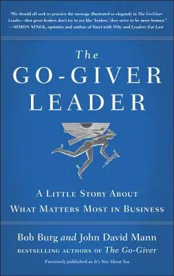 Der Go-Giver Leader: Eine kleine Geschichte über das, was im Geschäftsleben am wichtigsten ist (Go-Giver, Buch 2) - The Go-Giver Leader: A Little Story about What Matters Most in Business (Go-Giver, Book 2)