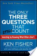 Die einzigen drei Fragen, die noch zählen: Investieren, indem man weiß, was andere nicht wissen - The Only Three Questions That Still Count: Investing by Knowing What Others Don't