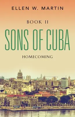 Die Söhne Kubas: Buch II - Heimkehr - Sons of Cuba: Book II - Homecoming