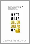 Wie man eine milliardenschwere App entwickelt - How to Build a Billion Dollar App