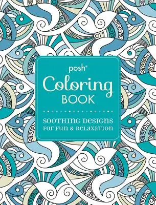 Posh Adult Coloring Book: Beruhigende Designs für Spaß und Entspannung, 7 - Posh Adult Coloring Book: Soothing Designs for Fun & Relaxation, 7