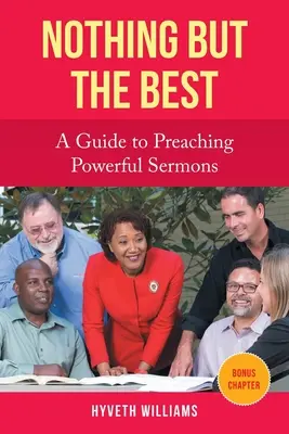 Nichts als das Beste: Ein Leitfaden für kraftvolle Predigten - Nothing But the Best: A Guide to Preaching Powerful Sermons