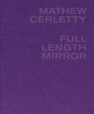 Mathew Cerletty: Spiegel in voller Länge - Mathew Cerletty: Full Length Mirror