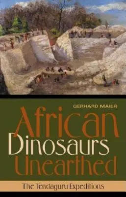 Afrikanische Dinosaurier ausgegraben: Die Tendaguru-Expeditionen - African Dinosaurs Unearthed: The Tendaguru Expeditions