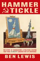 Hammer und Kitzel - Eine Geschichte des Kommunismus, erzählt durch kommunistische Witze - Hammer And Tickle - A History Of Communism Told Through Communist Jokes
