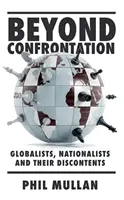 Jenseits der Konfrontation: Globalisten, Nationalisten und ihre Unzufriedenen - Beyond Confrontation: Globalists, Nationalists and Their Discontents