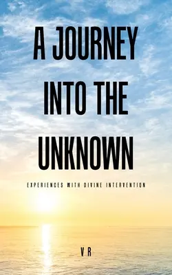 Eine Reise ins Unbekannte: Erfahrungen mit göttlicher Intervention - A Journey into the Unknown: Experiences with Divine Intervention