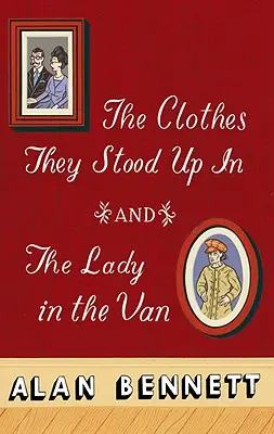 Die Kleider, in denen sie aufstanden, und die Dame und der Wagen - The Clothes They Stood Up in and the Lady and the Van