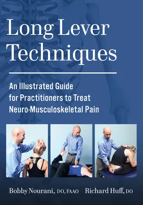 Techniken des langen Hebels: Ein illustrierter Leitfaden für Praktiker zur Behandlung neuro-muskuloskelettaler Schmerzen - Long Lever Techniques: An Illustrated Guide for Practitioners to Treat Neuro-Musculoskeletal Pain