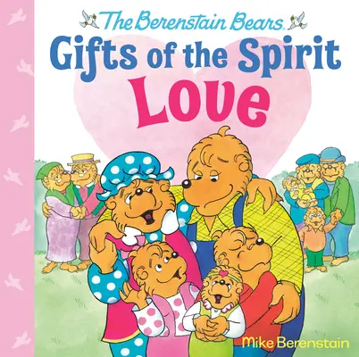 Liebe (Berenstain Bären Gaben des Geistes) - Love (Berenstain Bears Gifts of the Spirit)