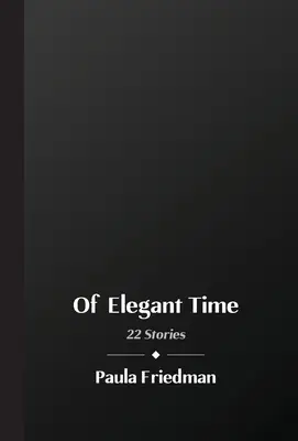 Von der eleganten Zeit: 22 Erzählungen - Of Elegant Time: 22 Stories