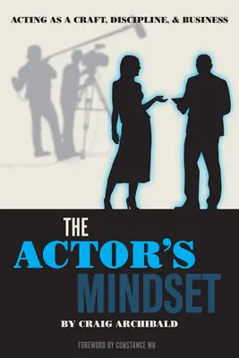 Die Denkweise des Schauspielers: Schauspielerei als Handwerk, Disziplin und Geschäft - The Actor's Mindset: Acting as a Craft, Discipline and Business