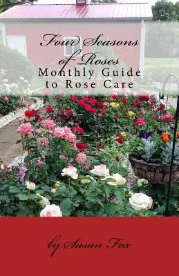 Vier Jahreszeiten der Rosen: Monatlicher Leitfaden für die Rosenpflege - Four Seasons of Roses: Monthly Guide to Rose Care
