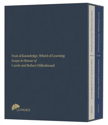 Früchte des Wissens, Rad des Lernens (Kassettenausgabe): Aufsätze zu Ehren der Professoren Carole und Robert Hillenbrand - Fruit of Knowledge, Wheel of Learning (Cased Edition): Essays in Honour of Professors Carole and Robert Hillenbrand