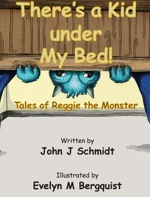 Da ist ein Kind unter meinem Bett! Die Geschichten von Reggie dem Monster - There's a Kid Under My Bed! Tales of Reggie the Monster