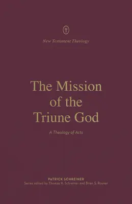 Die Mission des dreieinigen Gottes: Eine Theologie der Apostelgeschichte - The Mission of the Triune God: A Theology of Acts