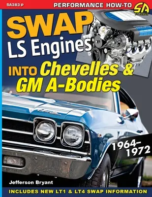 LS-Motoren in Chevelles und GM A-Bodies einbauen: 1964-1972 - Swap LS Engines into Chevelles & GM A-Bodies: 1964-1972