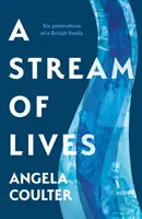 Stream of Lives - Sechs Generationen einer britischen Familie - Stream of Lives - Six Generations of a British Family