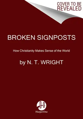 Gebrochene Wegweiser: Wie das Christentum der Welt einen Sinn gibt - Broken Signposts: How Christianity Makes Sense of the World