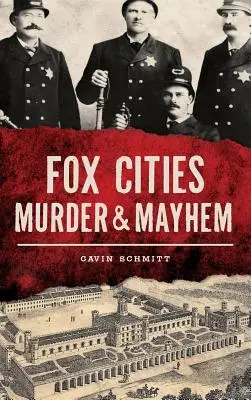 Fox Cities Mord und Chaos - Fox Cities Murder & Mayhem