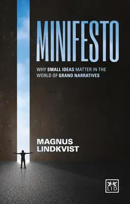 Minifest: Warum kleine Ideen in der Welt der großen Erzählungen wichtig sind - Minifesto: Why Small Ideas Matter in the World of Grand Narratives