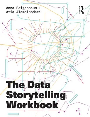 Das Data Storytelling Workbook - The Data Storytelling Workbook
