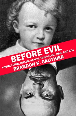 Vor dem Bösen: Der junge Lenin, Hitler, Stalin, Mussolini, Mao und Kim - Before Evil: Young Lenin, Hitler, Stalin, Mussolini, Mao, and Kim